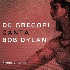 Francesco de Gregori - De Gregori Canta Bob Dylan Amore E Furto